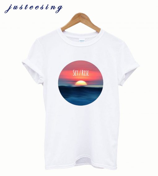 Sunrise Or Sunset T Shirt