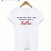 This Was The Only Shirt I Had With No Cum On It T-Shirt