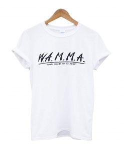 W.A.M.M.A. Women Against Men Making Art T-Shirt