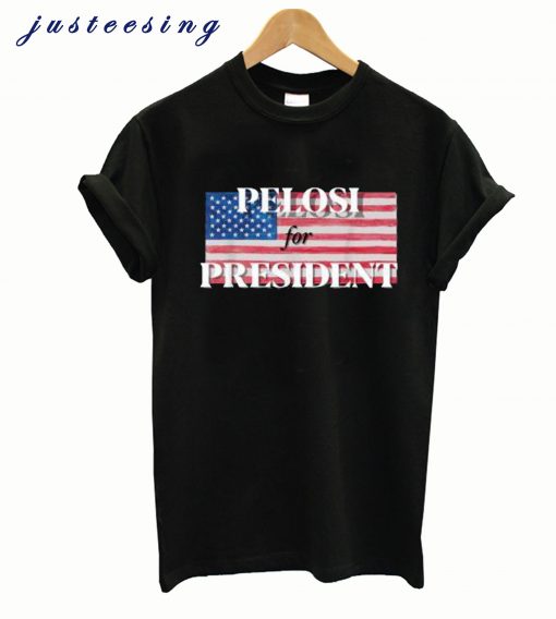 pelosi for president t shirt