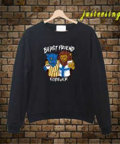 Beast Friend Forever Sweatshirt