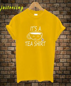 Its A Tea T-Shirt