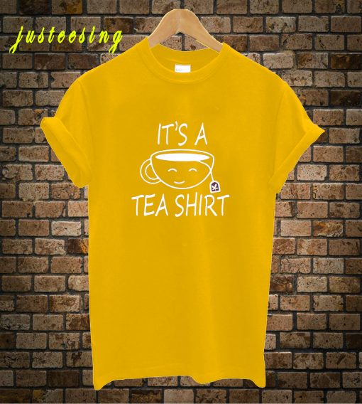 Its A Tea T-Shirt