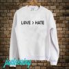 Love Hate Sweatshirt