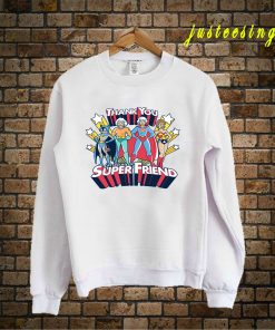 Super Friend Sweatshirt