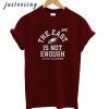 The East Is Not Enough T-Shirt