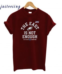 The East Is Not Enough T-Shirt