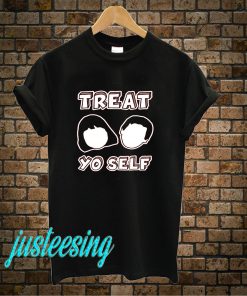 Treat Yo Self T-Shirt