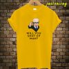 Will You Shut Up Man T-Shirt