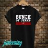 Bunch Of Jerks T-Shirt