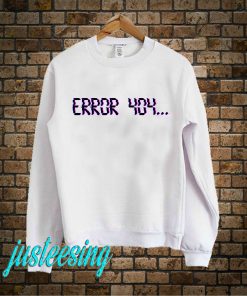 Error 404 Sweatshirt