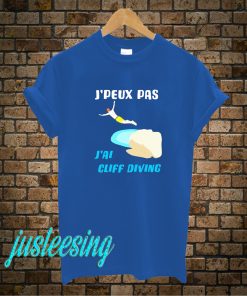 I'peux Pas J'ai Cliff Diving T-Shirt