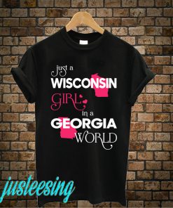 Just A Wisconsin Girl In A Georgia World T-Shirt