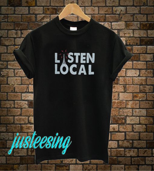 Listen Local T-Shirt