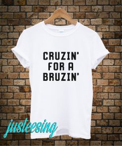 Cruzin For A Bruzin T-Shirt