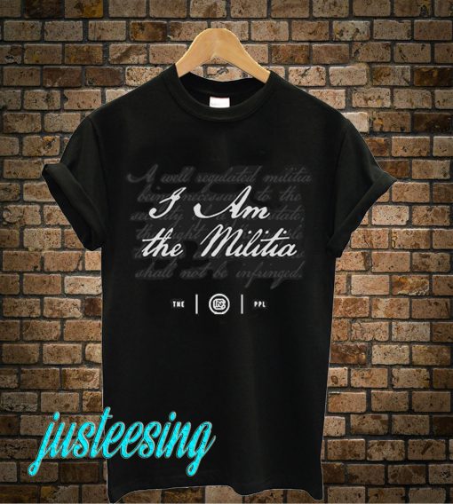 I Am The Militia T-Shirt