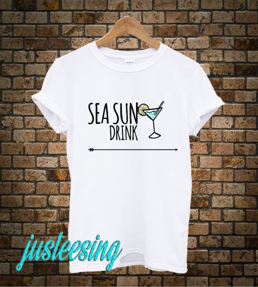 Sea Sun Drink T-Shirt