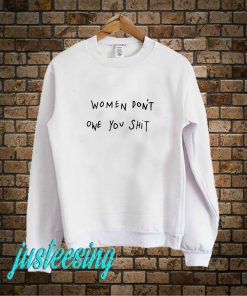 Women Dont Owe You Shit Sweatshirt
