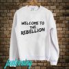 Welcome To The Rebellion Sweatshirt