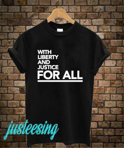 With Liberty And Justice For All T-Shirt