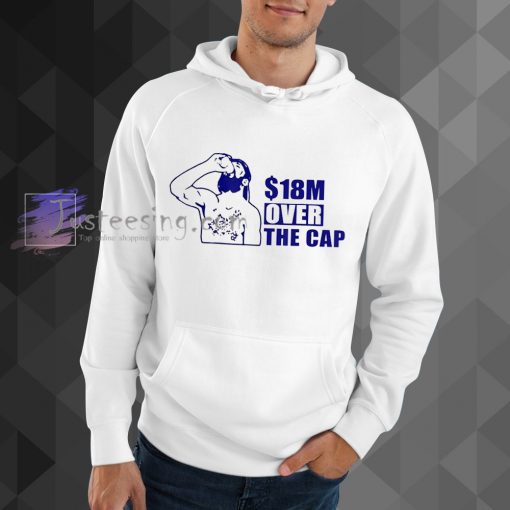 18 million over the cap your text hoodie