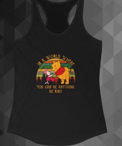 In A World Where You Can Be Anything Be Kind tanktop