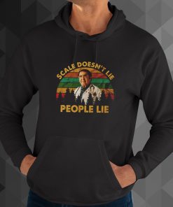 Scale Doesn'T Lie People Lie hoodie