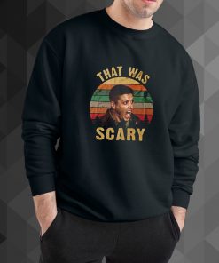 That Was Scary sweatshirt