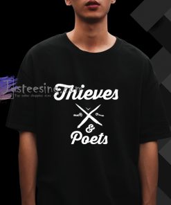 Thieves and poets T shirt