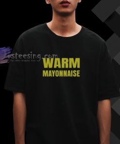 Warm Mayonnaise T-shirt