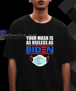 Your Mask Is As Useless As Biden Funny T-Shirt