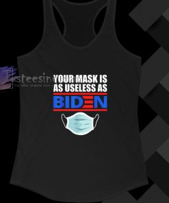Your Mask Is As Useless As Biden Funny Tanktop