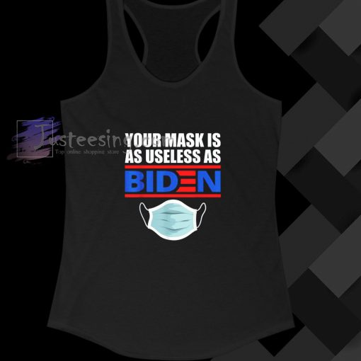 Your Mask Is As Useless As Biden Funny Tanktop