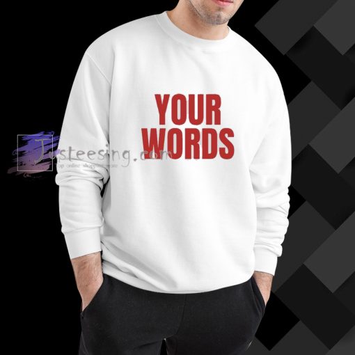 our words sweatshirt