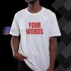 our words t-shirt