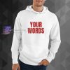 our words your text hoodie