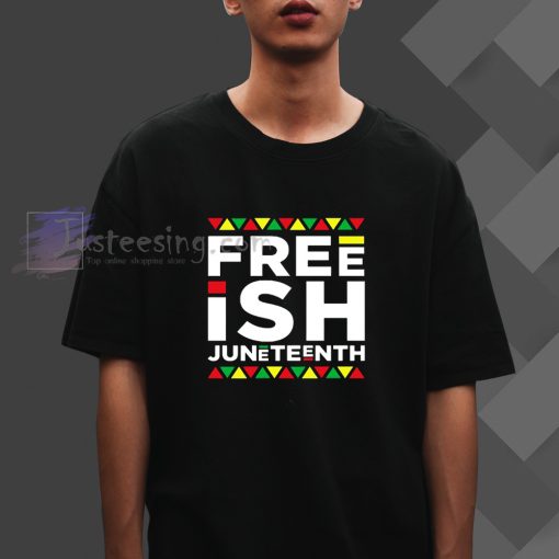 Free-ish Juneteenth T-Shirt