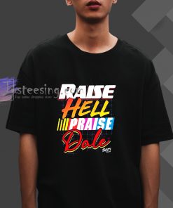 Raise Hell Praise Dale Shirt T-Shirt