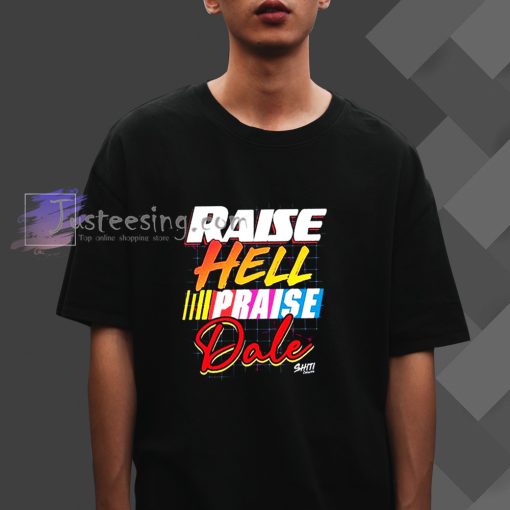 Raise Hell Praise Dale Shirt T-Shirt