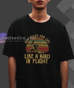 She Rules Her Life Like A Bird In Flight T-Shirt