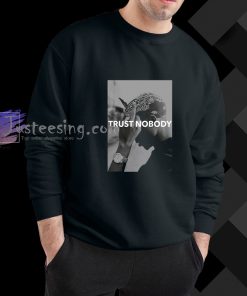 Tupac 2 Pac Shakur Trust Nobody Funny sweatshirt