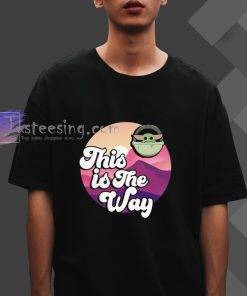 this is the way T shirt