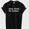 Alexa Block His Number T Shirt NF