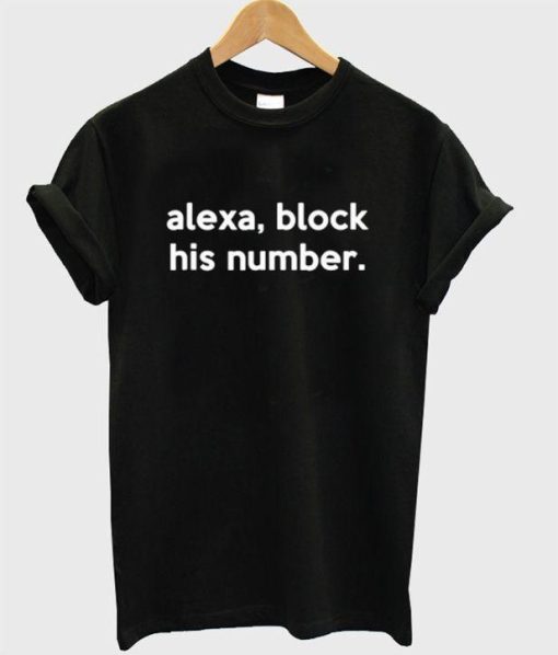 Alexa Block His Number T Shirt NF