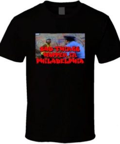 Bad Things Happen In Philadelphia Fresh Prince T Shirt NF