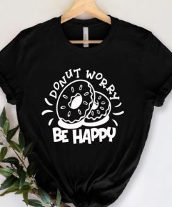 Donut Don’t Worry Be Happy Shirt NF