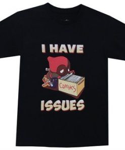 I Have Issues T Shirt NF