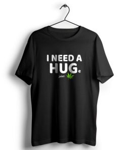 I Need Hug t shirt NF