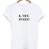 K Thx Byeee T-shirt NF