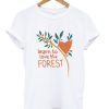 learn to love the forest t-shirt NF